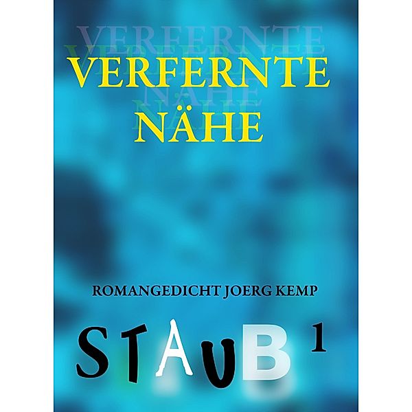 Verfernte Nähe / Staub Bd.1, Joerg Kemp
