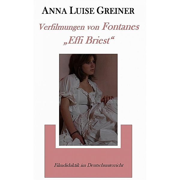 Verfilmungen von Fontanes 'Effi Briest', Anna Luise Greiner