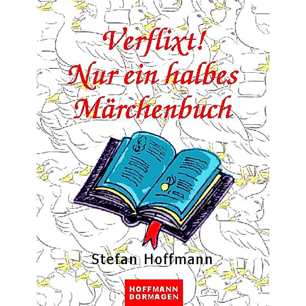 Verflixt! Nur ein halbes Märchenbuch, Stefan Hoffmann