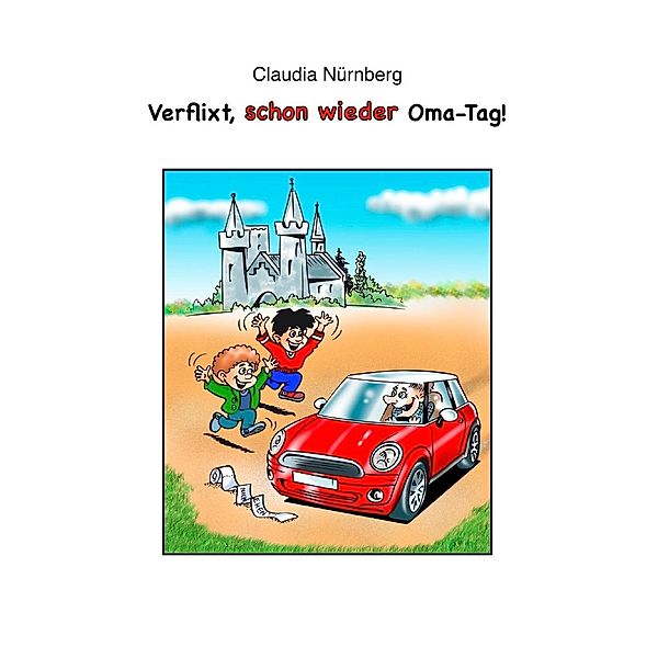 Verflixt, schon wieder Oma-Tag!, Claudia Nürnberg