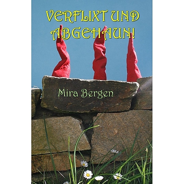 Verflixt und Abgehaun!, Mira Bergen