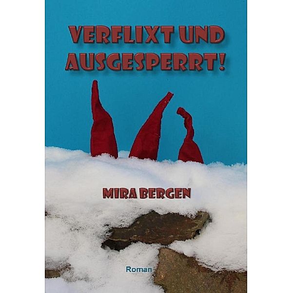 Verflixt und ausgesperrt!, Mira Bergen