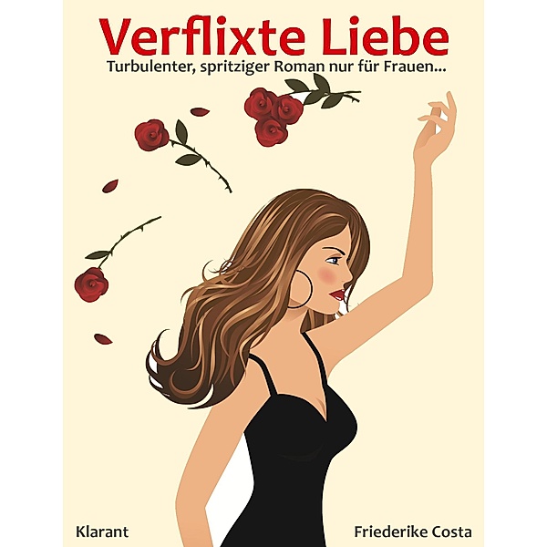 Verflixte Liebe! Turbulenter, spritziger Liebesroman - Liebe, Leidenschaft und Eifersucht..., Friederike Costa, Angeline Bauer