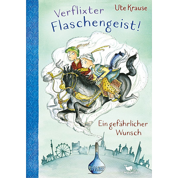 Verflixter Flaschengeist! - Ein gefährlicher Wunsch, Ute Krause