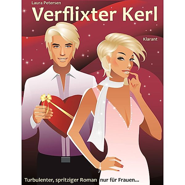 Verflixter Kerl. Turbulenter, witziger Liebesroman nur für Frauen..., Laura Petersen