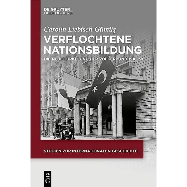 Verflochtene Nationsbildung / Studien zur Internationalen Geschichte Bd.48, Carolin Liebisch-Gümüs