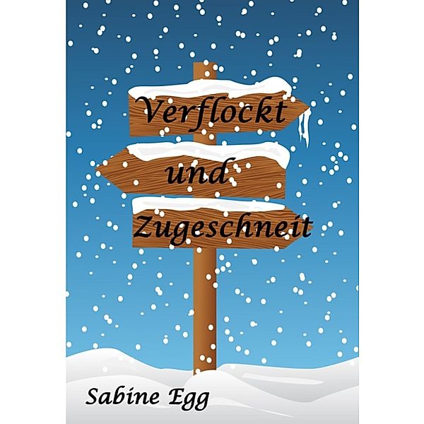 Verflockt und Zugeschneit, Sabine Egg