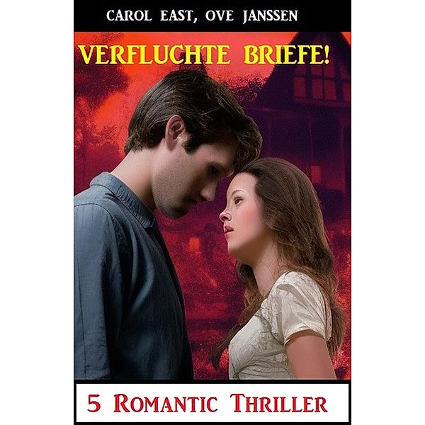 Verfluchte Briefe! 5 Romantic Thriller, Ove Janssen, Carol East