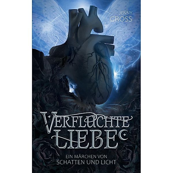 Verfluchte Liebe / Ein Märchen von Schatten und Licht Bd.2, Jenny Gross