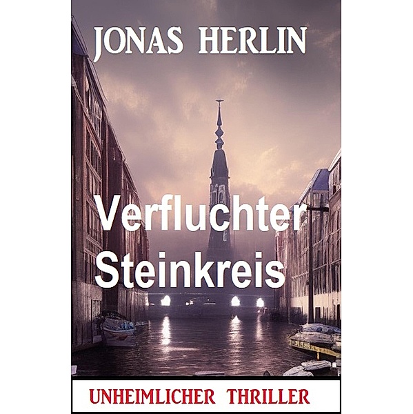 Verfluchter Steinkreis: Unheimlicher Thriller, Jonas Herlin