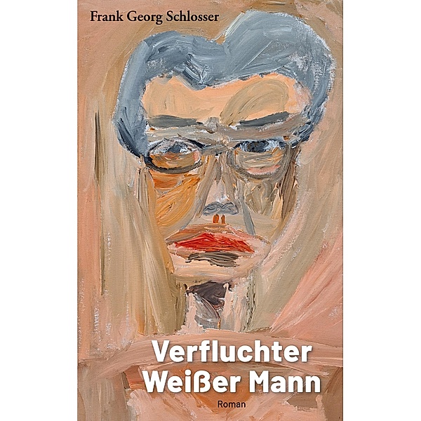 Verfluchter Weißer Mann, Frank Georg Schlosser