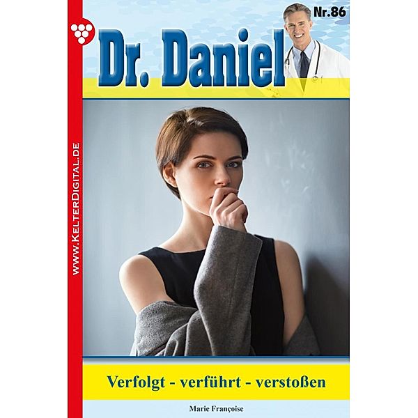Verfolgt - verführt - verstoßen / Dr. Daniel Bd.86, Marie Francoise