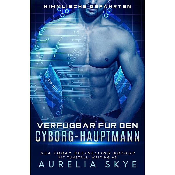 Verfügbar für den Cyborg-Hauptmann / Himmlische Gefährten Bd.4, Aurelia Skye