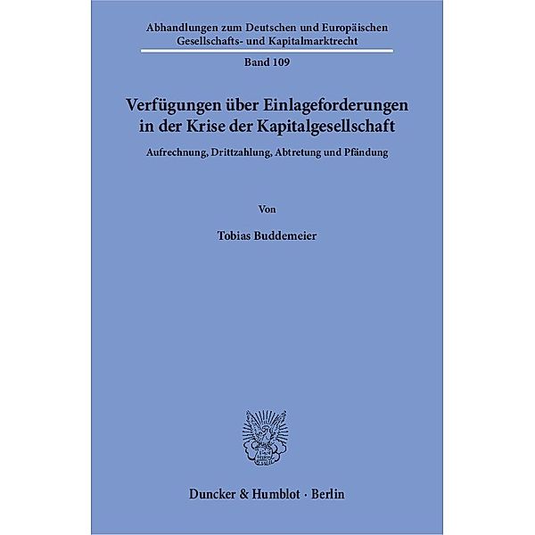 Verfügungen über Einlageforderungen in der Krise der Kapitalgesellschaft., Tobias Buddemeier