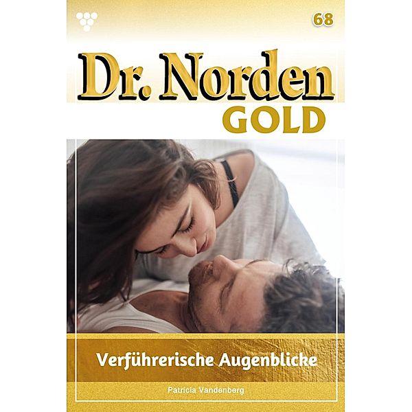 Verführerische Augenblicke / Dr. Norden Gold Bd.68, Patricia Vandenberg