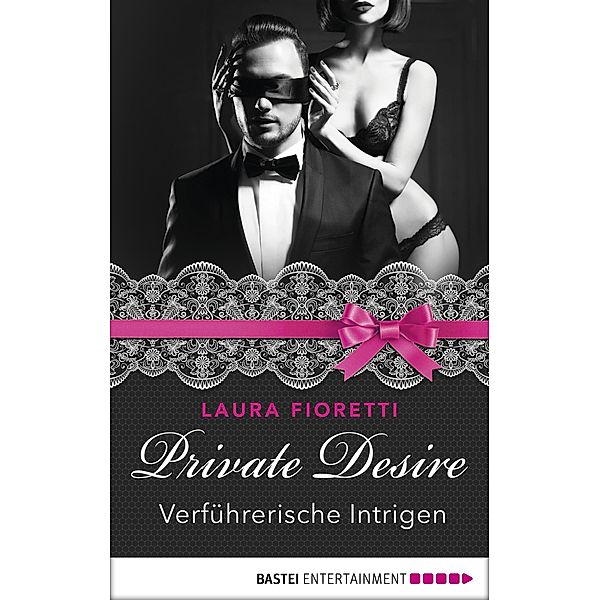 Verführerische Intrigen / Private Desire Bd.3, Laura Fioretti