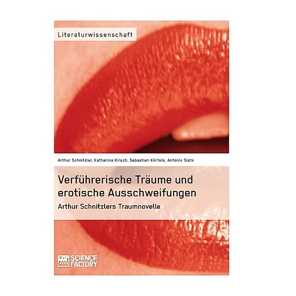 Verführerische Träume und erotische Ausschweifungen. Arthur Schnitzlers Traumnovelle, Katharina Kirsch, Sebastian Körtels, Antonio Sisto