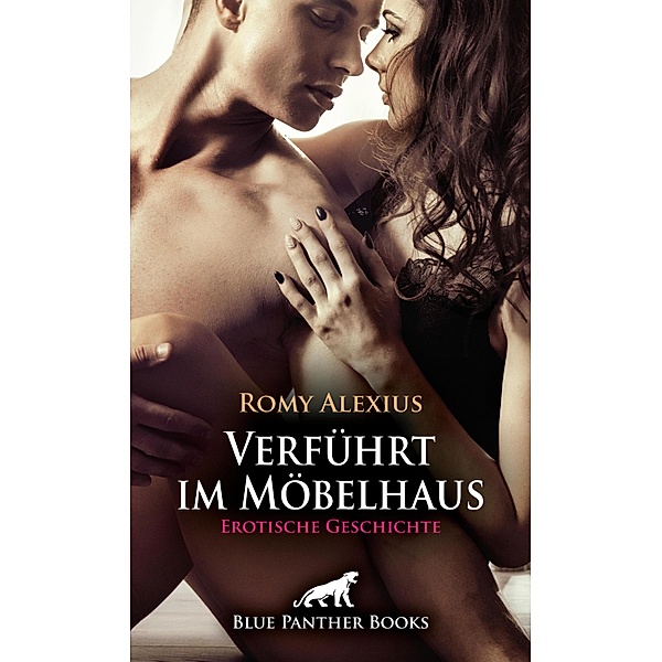 Verführt im Möbelhaus | Erotische Geschichte / Love, Passion & Sex, Romy Alexius