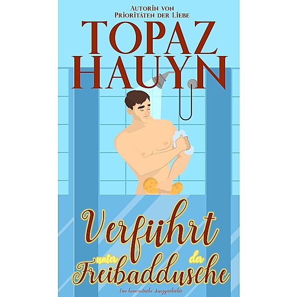 Verführt unter der Freibaddusche, Topaz Hauyn