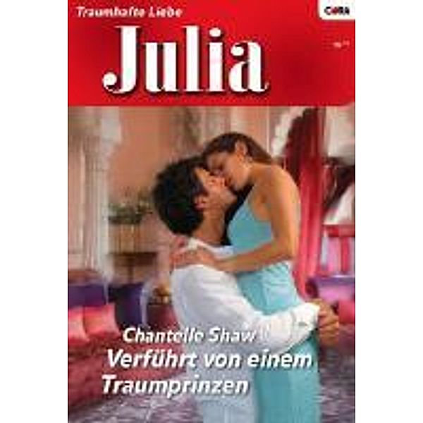 Verführt von einem Traumprinzen / Julia Romane Bd.1876, Chantelle Shaw