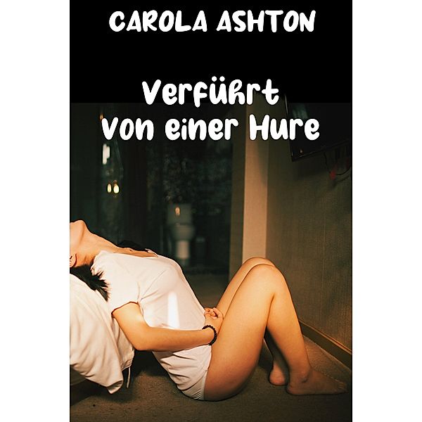 Verführt von einer Hure, Carola Ashton