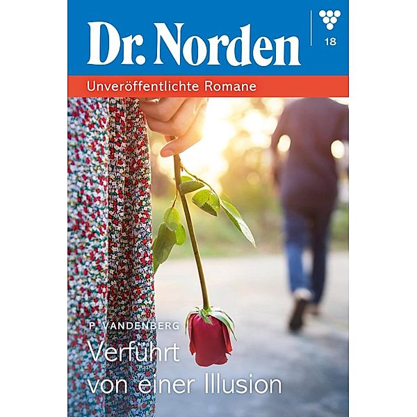 Verführt von einer Illusion / Dr. Norden - Unveröffentlichte Romane Bd.18, Patricia Vandenberg