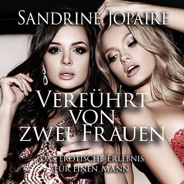 Verführt von zwei Frauen, 1 Audio-CD, Sandrine Jopaire