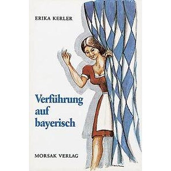 Verführung auf bayerisch, Erika Kerler