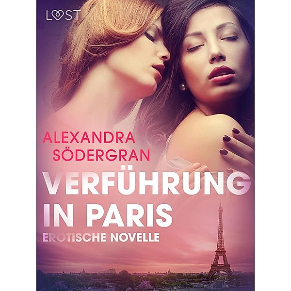Verführung in Paris: Erotische Novelle / LUST, Alexandra Södergran