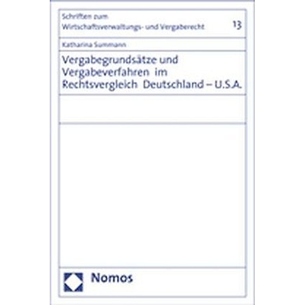 Vergabegrundsätze und Vergabeverfahren im Rechtsvergleich Deutschland - U.S.A., Katharina Summann