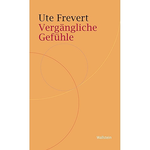 Vergängliche Gefühle / Historische Geisteswissenschaften. Frankfurter Vorträge Bd.4, Ute Frevert