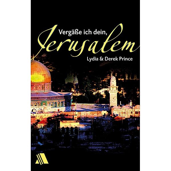 Vergäße ich dein, Jerusalem, Derek Prince, Lydia Prince