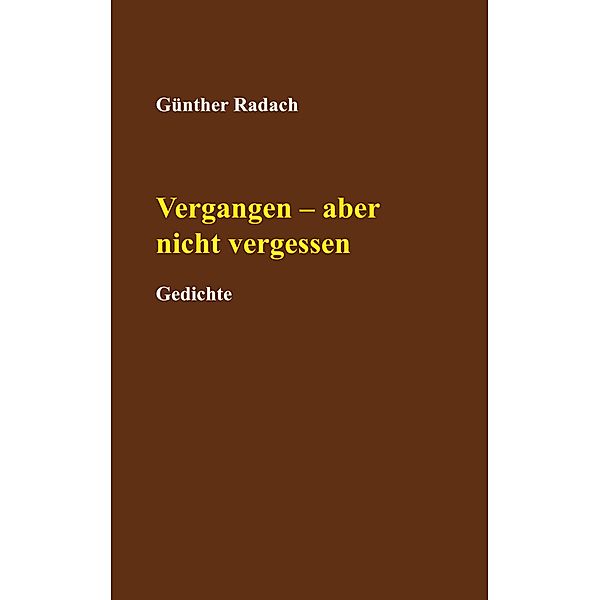 Vergangen - aber nicht vergessen, Günther Radach