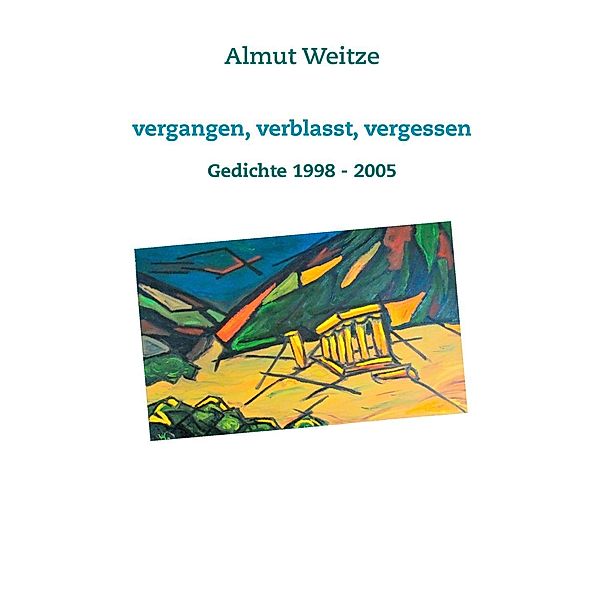 Vergangen, verblasst, vergessen, Almut Weitze