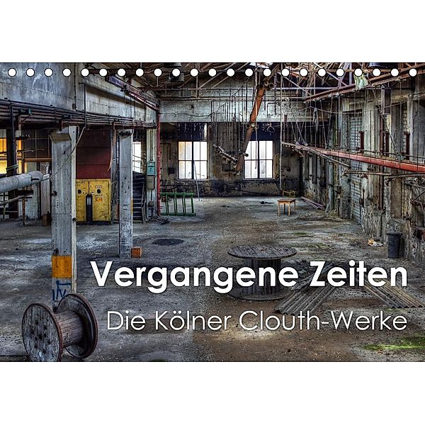 Vergangene Zeiten - Die Kölner Clouth-Werke (Tischkalender 2020 DIN A5 quer), Peter Brüggen