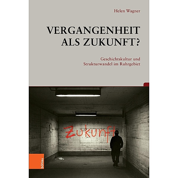 Vergangenheit als Zukunft? / Beiträge zur Geschichtskultur Bd.45, Helen Wagner