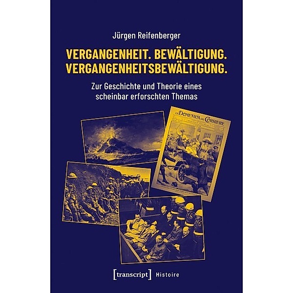 Vergangenheit. Bewältigung. Vergangenheitsbewältigung., Jürgen Reifenberger