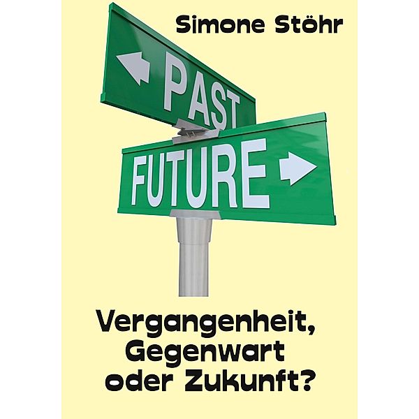 Vergangenheit, Gegenwart oder Zukunft, Simone Stöhr