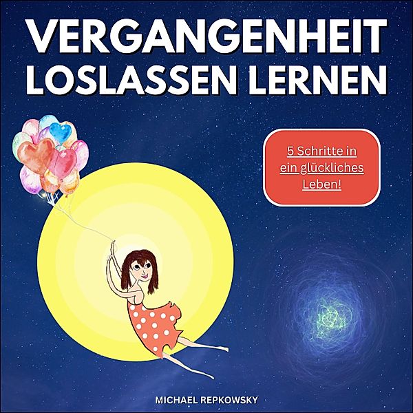 Vergangenheit loslassen lernen!, Michael Repkowsky