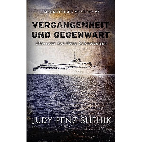 Vergangenheit und Gegenwart (Marketville Mystery - Deutsch, #2) / Marketville Mystery - Deutsch, Judy Penz Sheluk