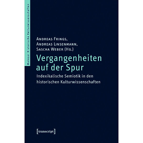 Vergangenheiten auf der Spur / Mainzer Historische Kulturwissenschaften Bd.10