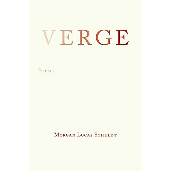 Verge / Free Verse Editions, Morgan Lucas Schuldt