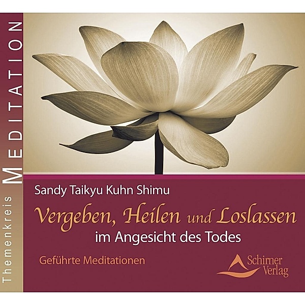 Vergeben, Heilen und Loslassen im Angesicht des Todes, Audio-CD, Sandy Taikyu Kuhn Shimu