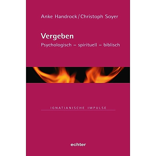 Vergeben / Ignatianische Impulse Bd.84, Anke Handrock, Christoph Soyer