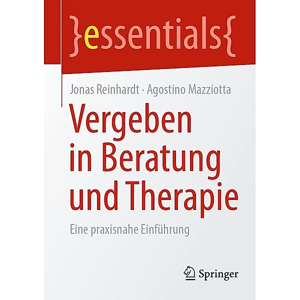 Vergeben in Beratung und Therapie / essentials, Jonas Reinhardt, Agostino Mazziotta