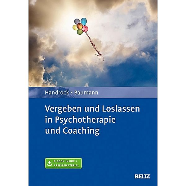 Vergeben und Loslassen in Psychotherapie und Coaching, m. 1 Buch, m. 1 E-Book, Anke Handrock, Maike Baumann