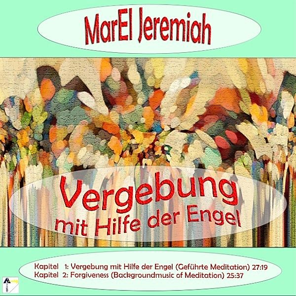 Vergebung mit Hilfe der Engel, Marel Jeremiah