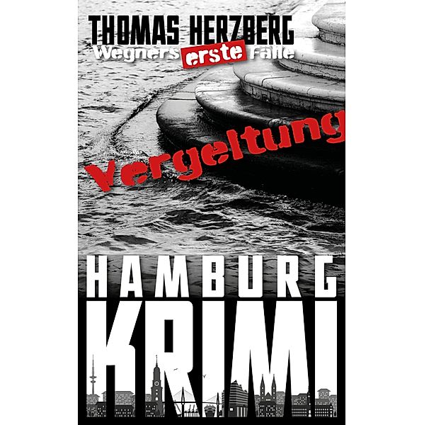 Vergeltung / Wegners erste Fälle Bd.7, Thomas Herzberg