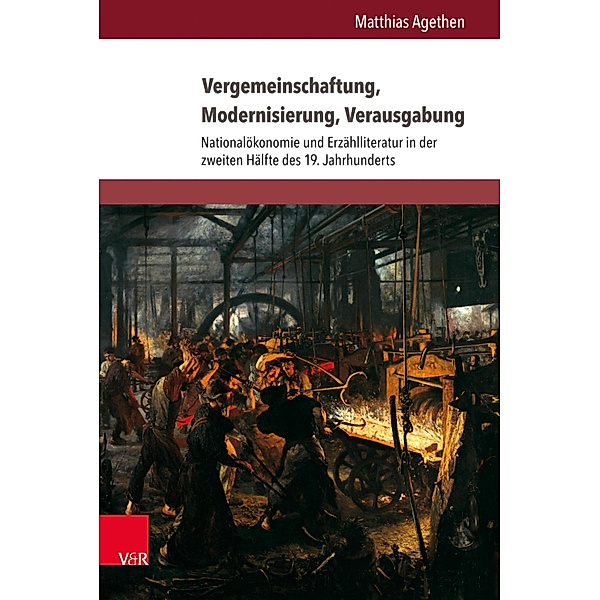 Vergemeinschaftung, Modernisierung, Verausgabung / Literatur- und Mediengeschichte der Moderne, Matthias Agethen