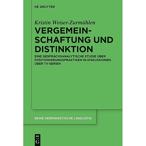 Vergemeinschaftung und Distinktion / Reihe Germanistische Linguistik Bd.327, Kristin Weiser-Zurmühlen